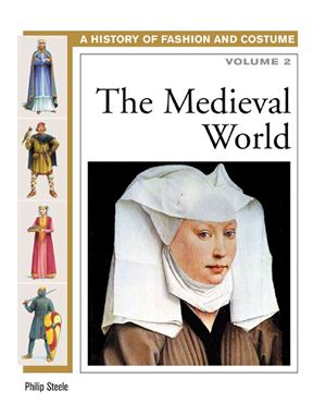 Steele Ph. The Medieval World: History of Costume and Fashion