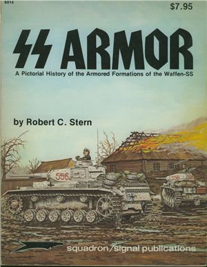 Stern Robert. SS Armor A Pictorial History of the Armored Formatios of the Waffen-SS