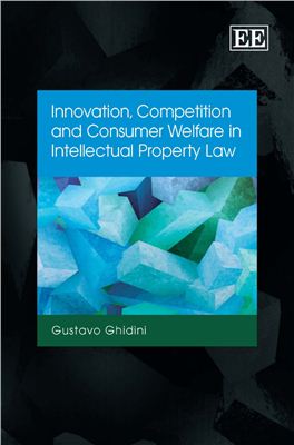 Ghidini G. Innovation, Competition and Consumer Welfare in Intellectual Property Law
