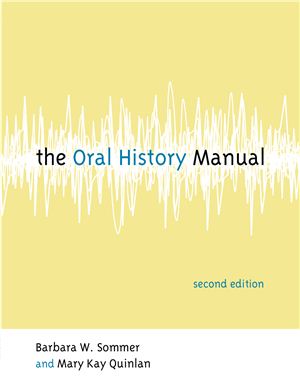Sommer B., Quinlan M. The oral history manual