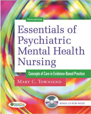 Townsend M. Essentials of Psychiatric Mental Health Nursing. Concepts of Care in Evidence-Based Practice