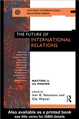 Neumann Iver B., W?ver Ole. The Future of International Relations. Masters in the Making?