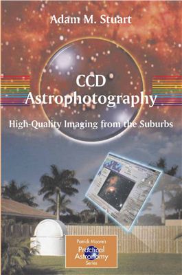 Stuart A.M. CCD Astrophotography: High-Quality Imaging from the Suburbs