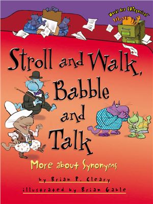 Cleary Brian P. Stroll and Walk, Babble and Talk: More About Synonyms