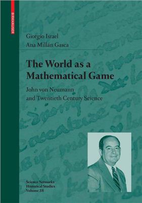 Israel G., Gasca A.M. The World as a Mathematical Game: John von Neumann and Twentieth Century Science