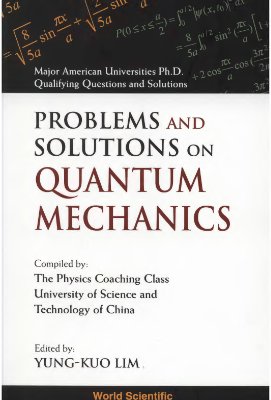 Lim Y.K. (ed.) Major American Universities Ph.D. Qualifying Questions and Solutions, Vol. 6 - Problems and solutions on quantum mechanics