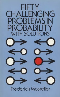 Mosteller F. Fifty Challenging Problems in Probability with Solutions
