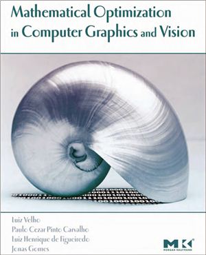Carvalho P.C.P, de Figueiredo L.H., Gomes J., Velho L. Mathematical Optimization in Computer Graphics and Vision