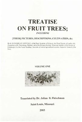 Du Monceau M.D. Treatise on fruit trees: including their pictures, descriptions, cultivations, &c. Volume I