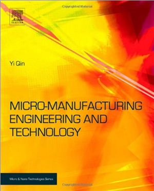 Qin Y. Micromanufacturing Engineering and Technology