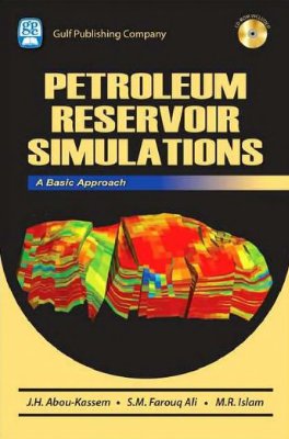 Abou-kassem J.H., Ali S.M.F., Islam M.R. Petroleum Reservoir Simulations: A Basic Approach