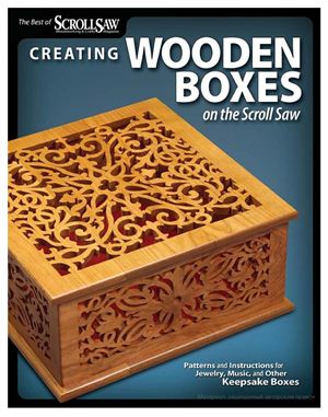 Creating Wooden Boxes on the Scroll Saw (Создание деревянных шкатулок при помощи лобзика)