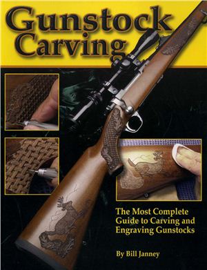 Джанней Билл. Gunstock Carving (Вырезание ружейных прикладов)