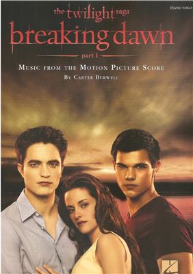 Burwell C. Breaking Dawn. Part I (The Twilight Saga) - Сборник нот из фильма Рассвет. Часть I (Сага Сумерки)