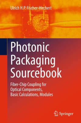 Ulrich H.P. Fischer-Hirchert. Photonic Packaging Sourcebook
