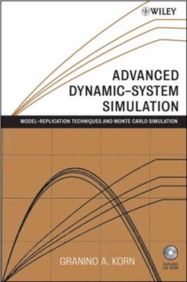 Korn G.A. Advanced Dynamic-system Simulation: Model-replication Techniques and Monte Carlo Simulation