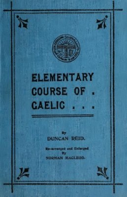 Reid Duncan, Macleod Norman. Elementary course of Gaelic / Элементарный курс гэльского языка