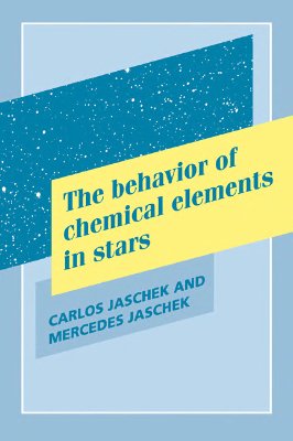 Jaschek C., Jaschek M. The Behavior of Chemical Elements in Stars