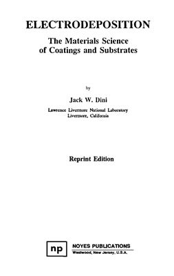 Dini J.W. Electrodeposition. The Materials Science of Coatings and Substrates