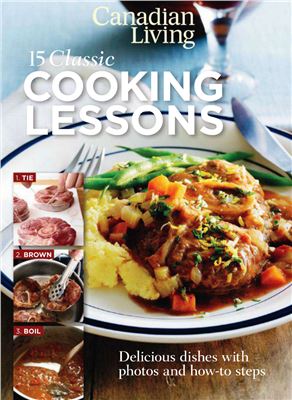 Canadian Living 2011. Eat Right 15 cooking lessons
