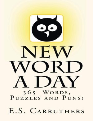 Carruthers E.S. New Word A Day: 365 Words, Puzzles and Puns!