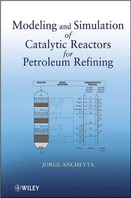 Ancheyta J. Modeling and Simulation of Catalytic Reactors for Petroleum Refining