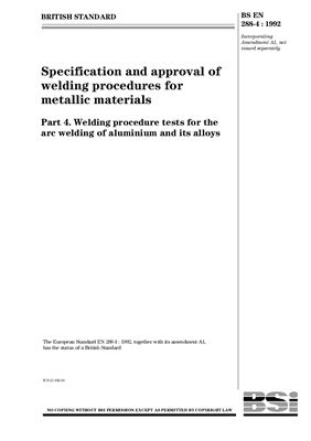 BS EN 288-4: 1992+A1: 1997 Specification and approval of welding procedures for metallic materials - Part 4 - Welding procedure tests for the arc welding of aluminium and its alloys