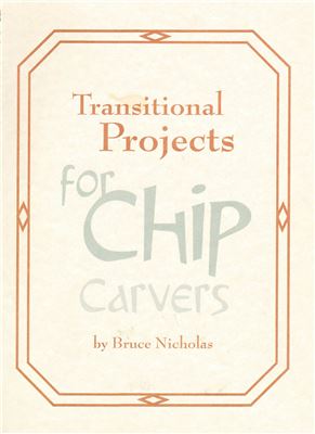 Nicholas B. Transitional Projects for Chip Carvers