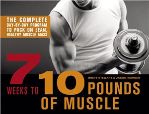 Stewart Brett. 7 Weeks to 10 Pounds of Muscle