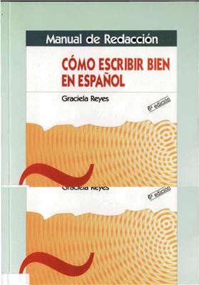 Graciela Reyes. Como escribir bien en español. Manual de Redacción