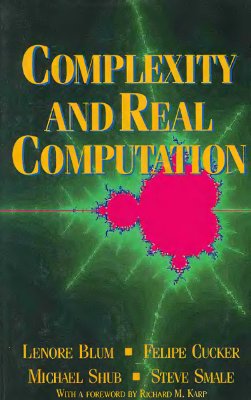Blum L., Cucker F., Shub M., Smale S. Complexity and Real Computation
