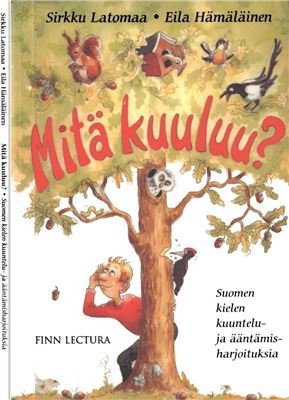 Latomaa S., Hämäläinen E. Mitä kuuluu? Suomen kielen kuuntelu - ja ääntämisharjoituksia