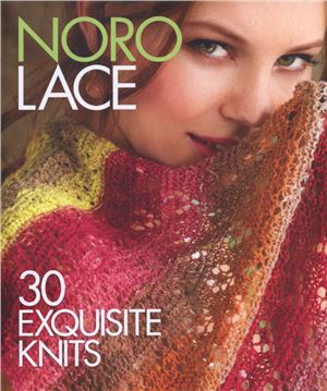 Noro Lace. 30 Exquisite Knits