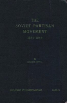 Edgar M. Howell. The Soviet partisan movement. 1941-1944 гг