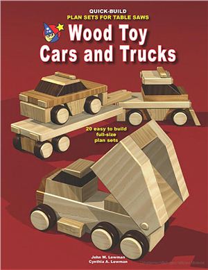 Lewman J. Wood Toy Cars and Trucks - Quick Build Plan Sets for Table Saws