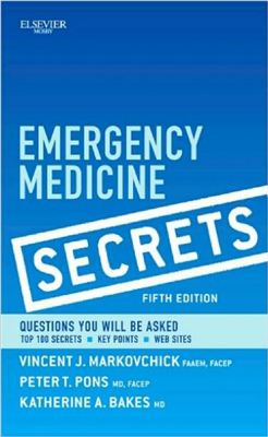 Markovchick Vincent J., Pons Peter T., Bakes Katherine M.(ed.) Emergency medicine secrets. 5th ed