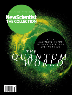 New Scientist 2016. The Collection 03 (Vol. 3): The Quantum World