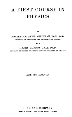 Millikan R.A., Gale H.G. A First Course in Physics