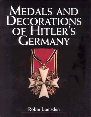 Lumsden Robin. Medals and Decorations of Hitler's Germany / Медали и знаки отличия гитлеровской Германии