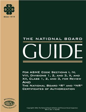 NB-57-2006 The National Board Guide for ASME Code Sections I, IV, VIII, Divisions 1, 2, and 3, X, and XII, Class 1, 2, and 3 for Review and the National Board R and NR Certificates of Authorization