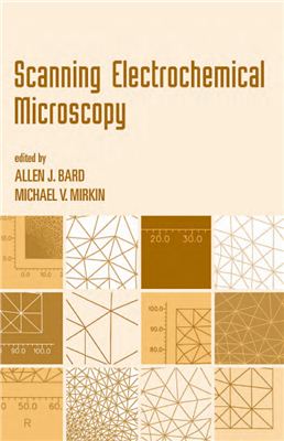 Bard A.J., Mirkin M.V. (Eds.) Scanning Electrochemical Microscopy