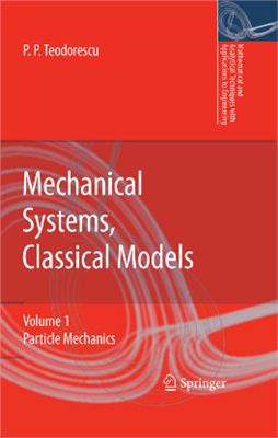 Teodorescu P.P. Mechanical Systems, Classical Models Volume I: Particle Mechanics