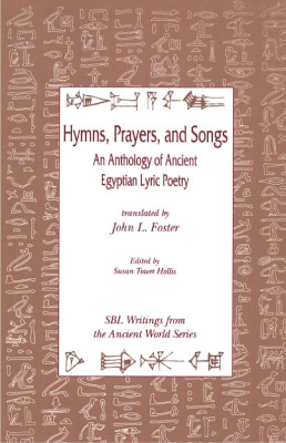 Foster John L. Hymns, Prayers and Songs: An Anthology of Ancient Egyptian lyric poetry