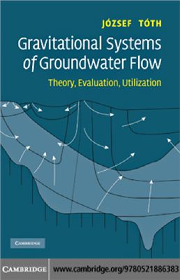 Toth J. Gravitational systems of groundwater flow. Theory, Evaluation, Utilization