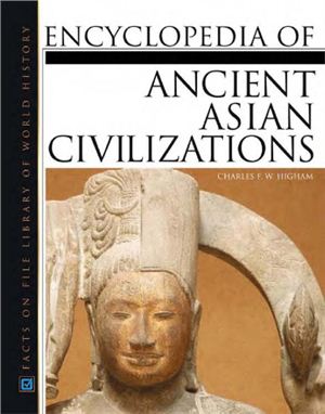 Higham C.F. W. Encyclopedia of ancient Asian civilizations