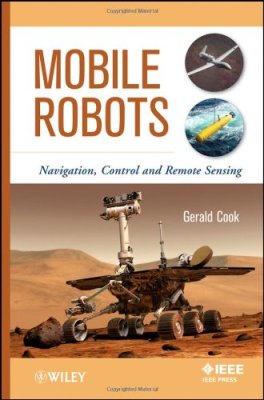 Cook G. Mobile Robots: Navigation, Control and Remote Sensing