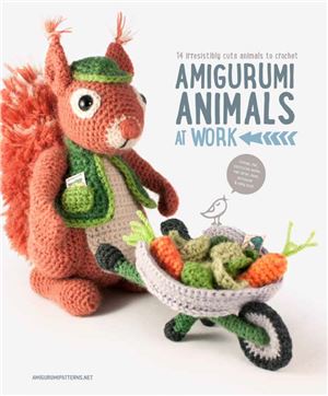 Amigurumi animals at work. 14 irresistibly cute animals to crochet