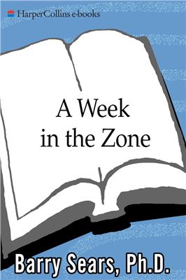 Sears Barry, Kotz Deborah. A Week in the Zone. A Quick Course in the Healthiest Diet for You