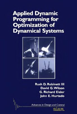 Robinett R.D., Wilson D.G., Eisler G.R., Hurtado J.E. Applied Dynamic Programming for Optimization of Dynamical Systems