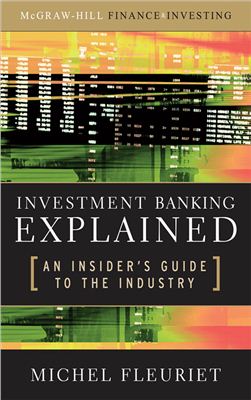 Michel Fleuriet. Investment Banking Explained. An Insider's Guide to the Industry